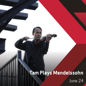 Victoria Symphony - Tam Plays Mendelssohn, June 24, 2021